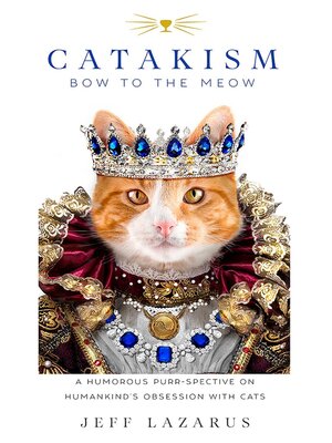 cover image of Catakism: a Humorous Purr-spective on Humankind's Obsession with Cats